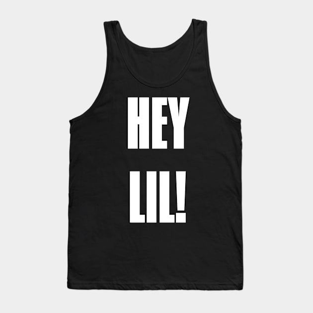 Hey Lil! Tank Top by The Young Professor